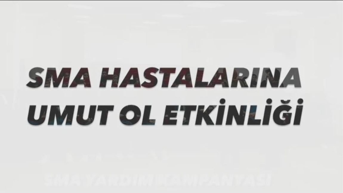 SMA HASTALIĞINA UMUT OL ETKİNLİKLERİ